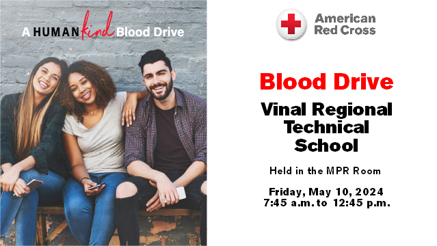 Blood Drive Announcement Please visit RedCrossBlood.org and enter: VinalTech to schedule an appointment. Please eat a good meal and drink plenty of water. Bring your picture ID. 16-year-olds may donate with parental permission.